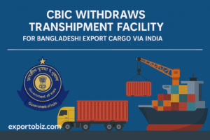 Visual depiction of India-Bangladesh transshipment process showing a truck at a customs station, container loading at an Indian port, and cargo ship sailing to a third country — illustrating the impact of CBIC's withdrawal of the facility.